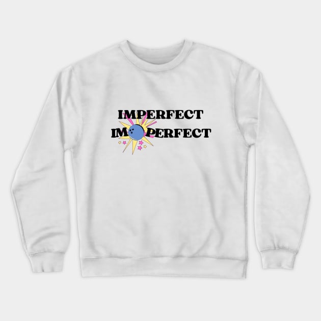 I'm perfect Crewneck Sweatshirt by good scribbles